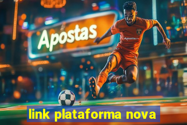 link plataforma nova